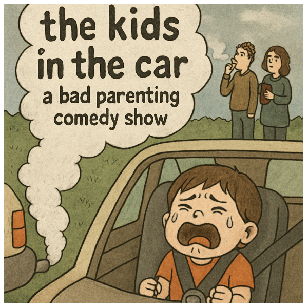 The kids in the car: a bad parenting comedy show Headshot