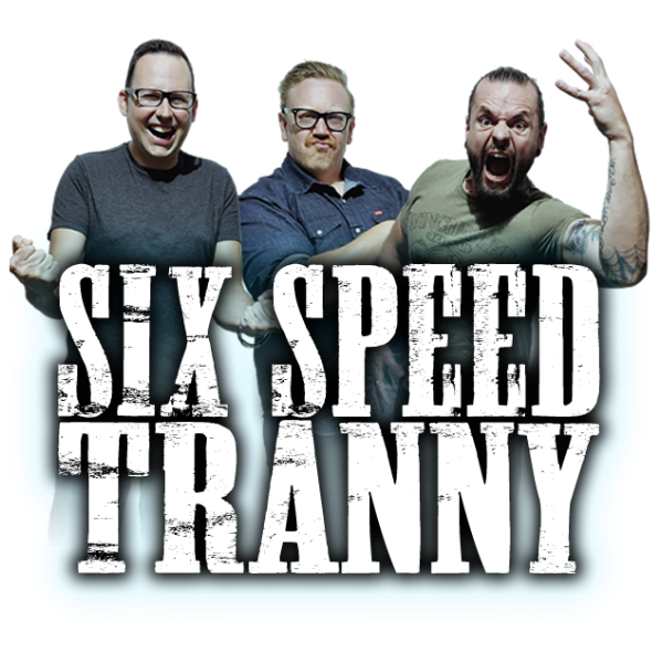 SIX SPEED TRANNY Headshot