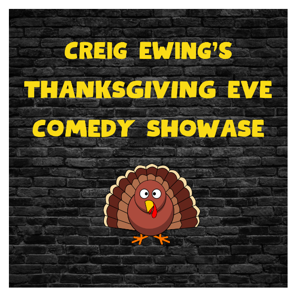 Creig' Ewing's Thanksgiving Eve Comedy Showcase Headshot
