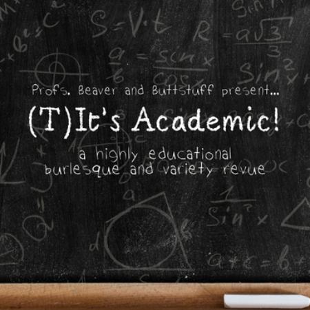(T)It's Academic! A Highly Educational Burlesque and Variety Revue Headshot