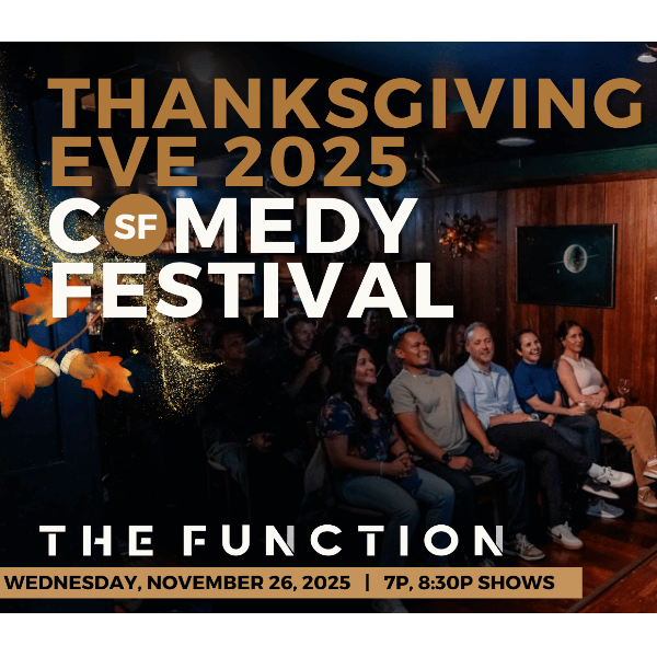 SF's Thanksgiving Comedy Festival (HAPPY HOUR ALL NIGHT!) Headshot