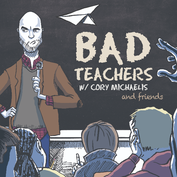 Bad Teachers with Cory Michaelis Headshot