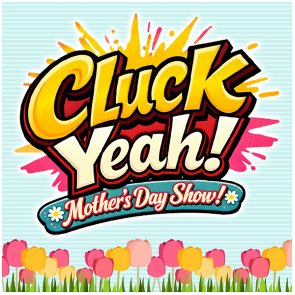 Cluck Yeah! Mother's Day Show Headshot